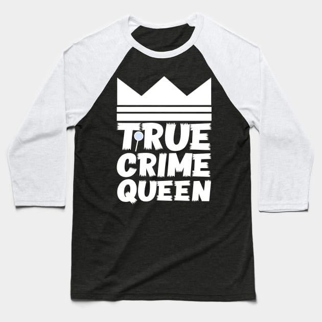 True Crime Queen Baseball T-Shirt by colorsplash